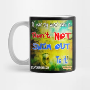 Double Negative Motivations - If your ship doesn't come in... Mug